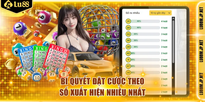 Bí quyết đặt cược theo số xuất hiện nhiều nhất