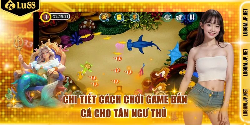 Chi tiết cách chơi game bắn cá cho tân ngư thủ 