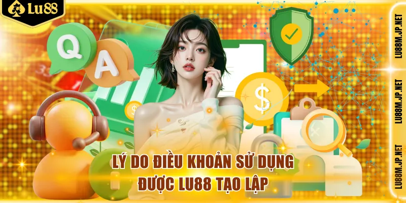 Lý do điều khoản sử dụng được LU88 tạo lập