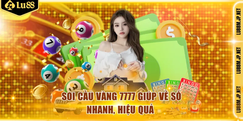 Soi cầu vàng 7777 phương pháp về nhanh và chuẩn