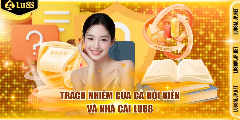 Trách nhiệm của cả hội viên và nhà cái LU88
